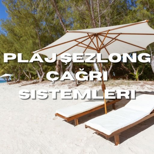 Plaj Şezlong Çağrı Sistemi